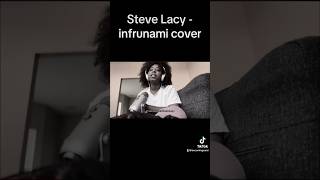 Infrunami Steve Lacy songcover stevelacy [upl. by Duggan]