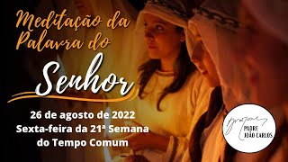 26 de agosto  Meditação da Palavra do Senhor [upl. by Maclean]