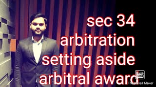 Sec 34 arbitration and conciliation act 1996 application for setting aside of arbitral award [upl. by Norat]