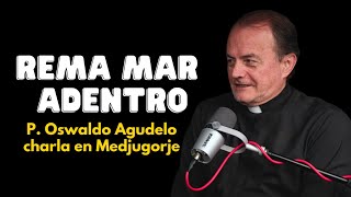 REMA MAR ADENTRO  CHARLA P OSWALDO EN MEDJUGORJE [upl. by Anaed350]