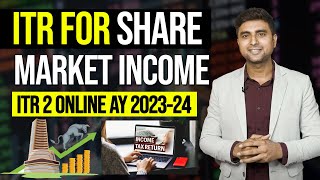 How to file Income Tax Return for Stock Market incomeHow to file ITR 2 for Share Trading AY202324 [upl. by Ahsinert197]