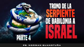 TRONO DE LA SERPIENTE DE BABILONIA A ISRAEL  PARTE 4  EN VIVO  PS NORMAN GUANOTUÑA [upl. by Watkins34]