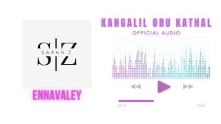 Saran Z Ennavaley  Kangalil Oru Kathal ft Dhilip Varman Official Audio [upl. by Ashbaugh]