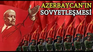 Kafkasyada İlk İşçi İktidarı Azerbaycanın Sovyetleşmesi [upl. by Siramad]