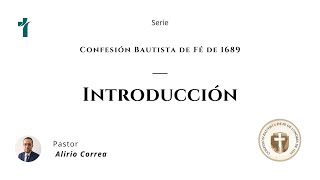 1 Introducción a la Confesión Bautista de Fe de 1689 [upl. by Nailuj]