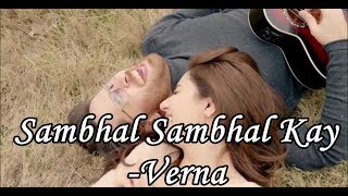 Sambhal Sambhal Kay Lyrics  Verna [upl. by Novej]