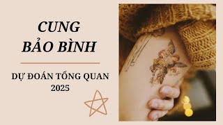 Cung Bảo Bình ♒ Dự đoán tổng quan 2025 tarot [upl. by Octavian]