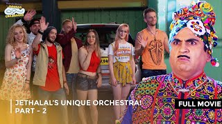 Jethalal’s Unique Orchestra I FULL MOVIE  Part 2  Taarak Mehta Ka Ooltah Chashmah Ep 2583 to 2585 [upl. by Lenoel]