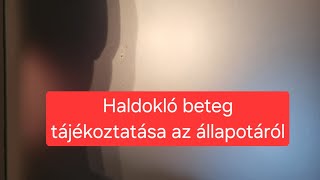 Haldokló beteg tájékoztatása az állapotáról [upl. by Atiana]