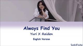 YURI유리 X Raiden Always Find You Lyrics English Version [upl. by Pillihpnhoj]