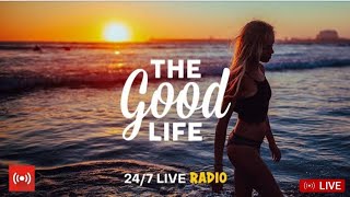 The Good Life Radio • 247 Live Radio  Best Relax House Chillout Study Running Gym Happy Music [upl. by Parks729]