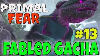 Ark Survival Evolved 2024 PRIMAL FEAR 13 Fabled Gachas OOh La La [upl. by Asert]