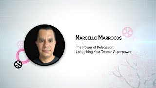 Marcello Marrocos  The Power of Delegation Unleashing Your Teams Superpower [upl. by Ikram]