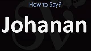 How to Pronounce Johanan CORRECTLY [upl. by Tailor]