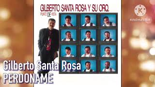 Gilberto Santa Rosa  PERDONAME [upl. by Neeham]