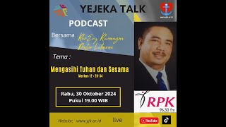 MENGASIHI TUHAN DAN SESAMA  YEJEKA TALK  RABU 30102024 [upl. by Trebla841]