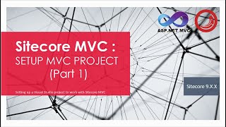 Sitecore 9  Setup MVC project Part 1 [upl. by Haden]