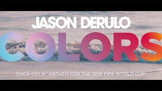 JASON DERULO  COLORS CocaCola Anthem for the 2018 FIFA World Cup Official Lyric Video [upl. by Chaddy166]