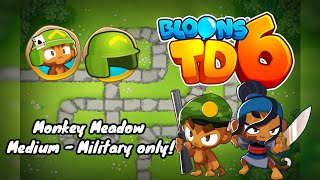 BTD6  How to beat  Monkey Meadow  Medium  Military only  FAST and EASY tutorial [upl. by Teirtza]