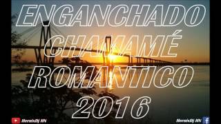 ENGANCHADO CHAMAMÉ ROMANTICO 2016  HernixDj [upl. by Prochoras825]