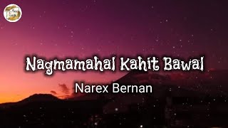 Nagmamahal Kahit Bawal by Narex Bernan lyrics [upl. by Raphaela]