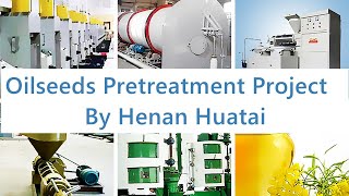 Oilseeds Pretreatment Project By Henan Huatai automobile manufacturing machinery machine [upl. by Burke]