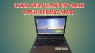 CARA ATASI LAPTOP ACER YANG SERING MATI [upl. by Nella]