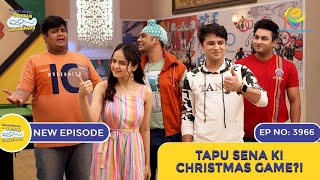 NEW Ep 3966  Tapu Sena Ki Christmas Game  Taarak Mehta Ka Ooltah Chashmah  तारक मेहता [upl. by Anneirb454]