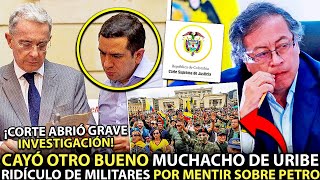 ¡CAYÓ OTRO AMIGO DE URIBE CORTE ABRIÓ GRAVE INVESTIGACIÓN MILITARES HACEN RIDÍCULO MIENTEN DE PETRO [upl. by Razid]