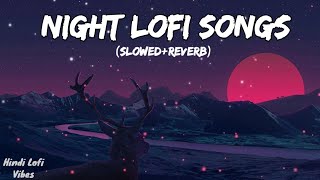 Night Lofi Songs 🎵  Mashup 🥀  Feel Relax amp Sleep  SlowedReverb  Hindi Lofi Vibes [upl. by Lewan862]