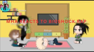 Mha reacts to bioshock rap [upl. by Lamberto]