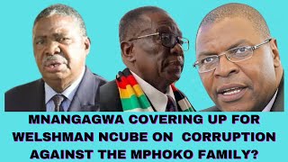 MNANGAGWA COVERING UP FOR WELSHMAN NCUBE ON CORRUPTION AGAINST THE MPHOKO FAMILY [upl. by Cara]