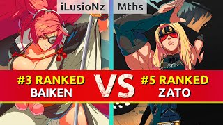 GGST ▰ iLusioNz 3 Ranked Baiken vs Mths 5 Ranked Zato High Level Gameplay [upl. by Hutson930]