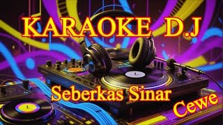 KARAOKE DJ Seberkas Sinar Nada Cewe [upl. by Elconin591]