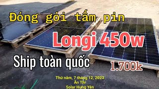 đóng gói tấm pin mặt trời Longi 450w giao hàng toàn quốc [upl. by Elianore]