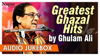 Greatest Ghazal Hits By Ghulam Ali  Best Collection Of Ghazals Songs  Nupur Audio [upl. by Brigid]