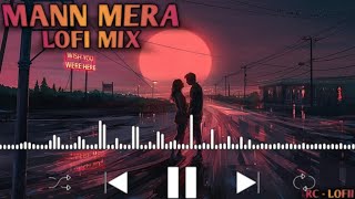 Mann Mera  LoFi Mix  SlowedReverb   Gajendra Verma  Tabla No21  RCLOFII [upl. by Ahsienauq]