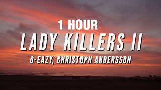 1 HOUR GEazy  Lady Killers II Christoph Andersson Remix Lyrics [upl. by Siramad]