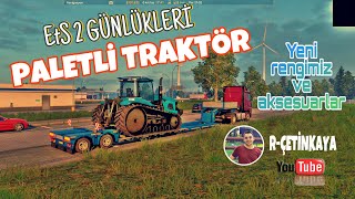 ETS 2 BİRAZ AKSESUAR VE YENİ RENGİMİZ  PALETLİ TRAKTÖR [upl. by Pendergast]