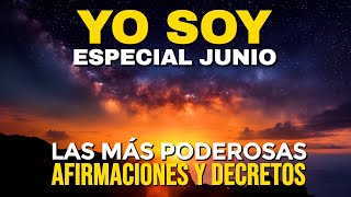 🌟 YO SOY JUNIO  Las más POTENTES Afirmaciones y PODEROSOS Decretos del Mes  Metas Objetivos💥 [upl. by Irtimed]