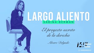 Largo Aliento  El proyecto secreto de la derecha Álvaro Delgado [upl. by Oirramaj]