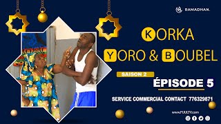 KORKA YORO et BOUBEL ÉPISODE 5  saison 2 [upl. by Imojean]