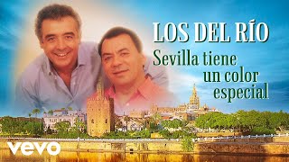 Los Del Rio  Sevilla Tiene un Color Especial [upl. by Beatrisa]