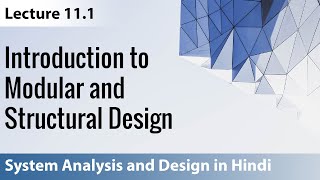 Lecture 111 Introduction to Modular and Structural Design  System Analysis and Design [upl. by Nylorahs]