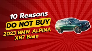 2023 BMW ALPINA XB7 🚫  10 REASONS WHY YOU SHOULD THINK TWICE [upl. by Yona31]