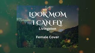 Look mom I can fly Livingston female cover [upl. by Marys]