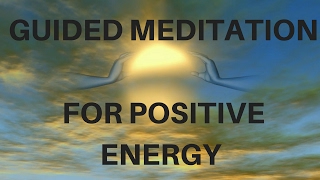 GUIDED MEDITATION FOR POSITIVE ENERGY self esteem sleep amp relaxation [upl. by Ziladnerb365]