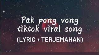 TIKTOK VIRAL SONG PAK PONG VONG LIRIKTERJEMAHAN [upl. by Eniotna]