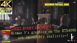 4K KILL EVERY SECURITY Hitman 3s graphics on the RTX4090 are incredibly realistic😮👍WALKTHROUGH 1 [upl. by Nolyk592]