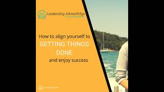 LA 020 How to Align Yourself to Getting Things Done and Enjoy Success [upl. by Jennifer]